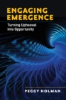 Engaging Emergence : Turning Upheaval into Opportunity - eBook