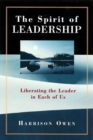 The Spirit of Leadership : Liberating the Leader in Each of Us - eBook