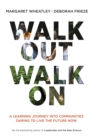 Walk Out Walk On : A Learning Journey into Communities Daring to Live the Future Now - eBook