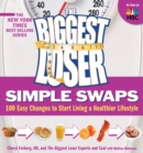 The Biggest Loser Simple Swaps : 100 Easy Changes to Start Living a Healthier Lifestyle - eBook