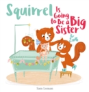 Squirrel Is Going to Be a Big Sister - Book