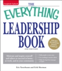 The Everything Leadership Book : Motivate and inspire yourself and others to succeed at home, at work, and in your community - eBook