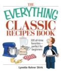 The Everything Classic Recipes Book : 300 All-time Favorites Perfect for Beginners - eBook