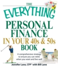 The Everything Personal Finance in Your 40s and 50s Book : A comprehensive strategy to ensure  you can retire when you want and live well - eBook
