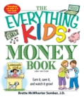 The Everything Kids' Money Book : Earn it, save it, and watch it grow! - eBook