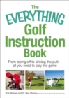 The Everything Golf Instruction Book : Essential rules, useful tips, amusing anecdotes, and fun trivia for every golf addict - eBook