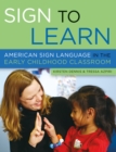 Sign to Learn : American Sign Language in the Early Childhood Classroom - eBook