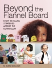 Beyond the Flannel Board : Story-Retelling Strategies across the Curriculum - eBook