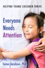Everyone Needs Attention : Helping Young Children Thrive - eBook