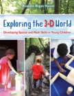 Exploring the 3-D World : Developing Spatial and Math Skills in Young Children - eBook