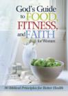 God's Guide to Food, Fitness and Faith for Women : 33 Biblical Principles for Better Health - eBook