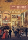 The Renaissance Restored : Paintings Conservation and the Birth of Modern Art History in Nineteenth-Century Europe - eBook