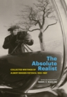 The Absolute Realist : Collected Writings of Albert Renger-Patzsch, 1923-1967 - Book