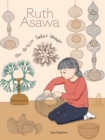 Ruth Asawa : An Artist Takes Shape - eBook