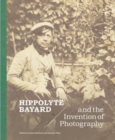 Hippolyte Bayard and the Invention of Photography - Book