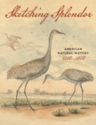 Sketching Splendor : American Natural History, 1750-1850 - Book