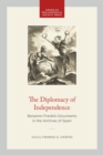 The Diplomacy of Independence : Benjamin Franklin Documents in the Archives of Spain - Book