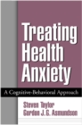 Treating Health Anxiety : A Cognitive-Behavioral Approach - eBook