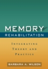 Memory Rehabilitation : Integrating Theory and Practice - eBook