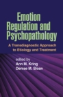 Emotion Regulation and Psychopathology : A Transdiagnostic Approach to Etiology and Treatment - eBook