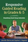Responsive Guided Reading in Grades K-5 : Simplifying Small-Group Instruction - eBook