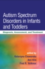 Autism Spectrum Disorders in Infants and Toddlers : Diagnosis, Assessment, and Treatment - eBook
