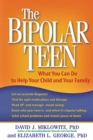 The Bipolar Teen : What You Can Do to Help Your Child and Your Family - eBook