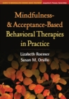 Mindfulness- and Acceptance-Based Behavioral Therapies in Practice - eBook