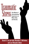 Traumatic Stress : The Effects of Overwhelming Experience on Mind, Body, and Society - eBook