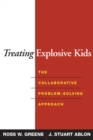Treating Explosive Kids : The Collaborative Problem-Solving Approach - eBook