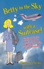 Betty in the Sky With a Suitcase : Hilarious Stories of Air Travel by the World's Favorite Flight Attendant - eBook
