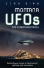 Montana UFOs and Extraterrestrials : Extraordinary Stories of Documented Sightings and Encounters - eBook