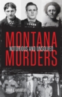 Montana Murders : Notorious and Unsolved - eBook