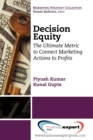 Decision Equity: The Ultimate Metric to Connect Marketing Actions to Profits - Book