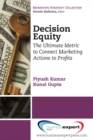 Decision Equity : The Ultimate Metric to Connect Marketing Actions to Profits - eBook