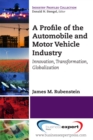 A Profile of the Automobile and Motor Vehicle Industry : Innovation, Transformation, Globalization - eBook