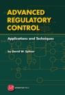 Advanced Regulatory Control : Applications and Techniques - eBook