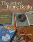 Art of Fabric Books : Innovative Ways to Use Fabric in Scrapbooks, Altered Books & More - eBook