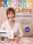 Machine Quilting With Alex Anderson : 7 Exercises, Projects & Full-Size Quilting Patterns - eBook