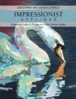 Impressionist Applique : Exploring Value & Design to Create Artistic Quilts - eBook