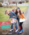 We Love to Sew : 28 Pretty Things to Make: Jewelry, Headbands, Softies, T-shirts, Pillows, Bags & More - eBook