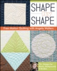 Shape by Shape Free-Motion Quilting with Angela Walters : 70+ Designs for Blocks, Backgrounds & Borders - eBook