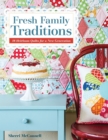 Fresh Family Traditions : 18 Heirloom Quilts for a New Generation - eBook