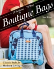 Boutique Bags : Classic Style for Modern Living * 19 Projects, 76 Bags - Book