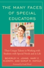 Many Faces of Special Educators : Their Unique Talents in Working with Students with Special Needs and in Life - eBook