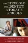 Struggle for Identity in Today's Schools : Cultural Recognition in a Time of Increasing Diversity - eBook