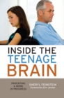 Inside the Teenage Brain : Parenting a Work in Progress - eBook