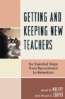 Getting and Keeping New Teachers : Six Essential Steps from Recruitment to Retention - eBook