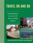 Travel On and On : Interdisciplinary Lessons on the Music of World Cultures - eBook