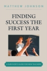 Finding Success the First Year : A Survivor's Guide for New Teachers - eBook